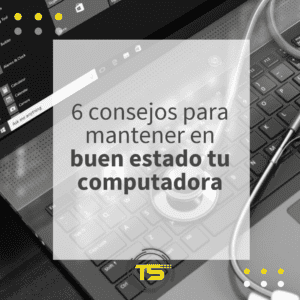 Lee más sobre el artículo 6 consejos para mantener tu computadora en buen estado